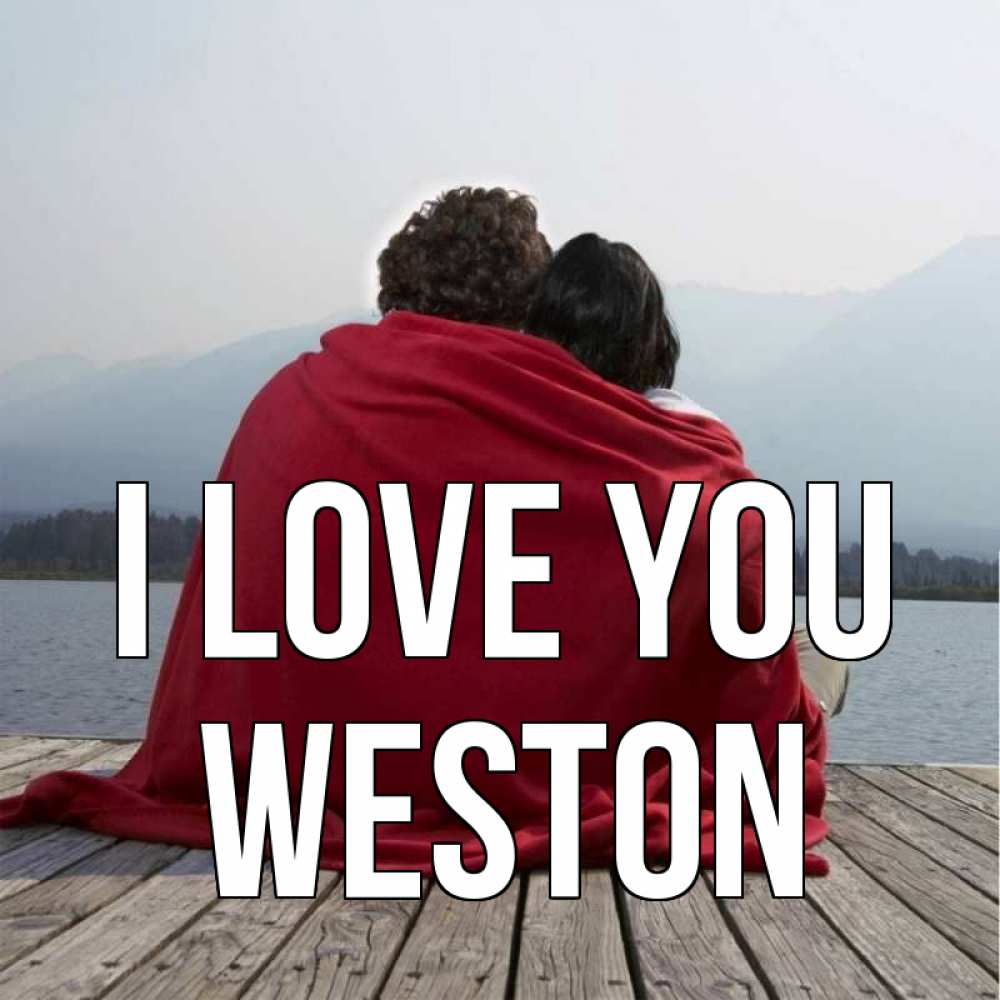 Greetings card с именем, Weston I love you плед Greetings with text for free download 