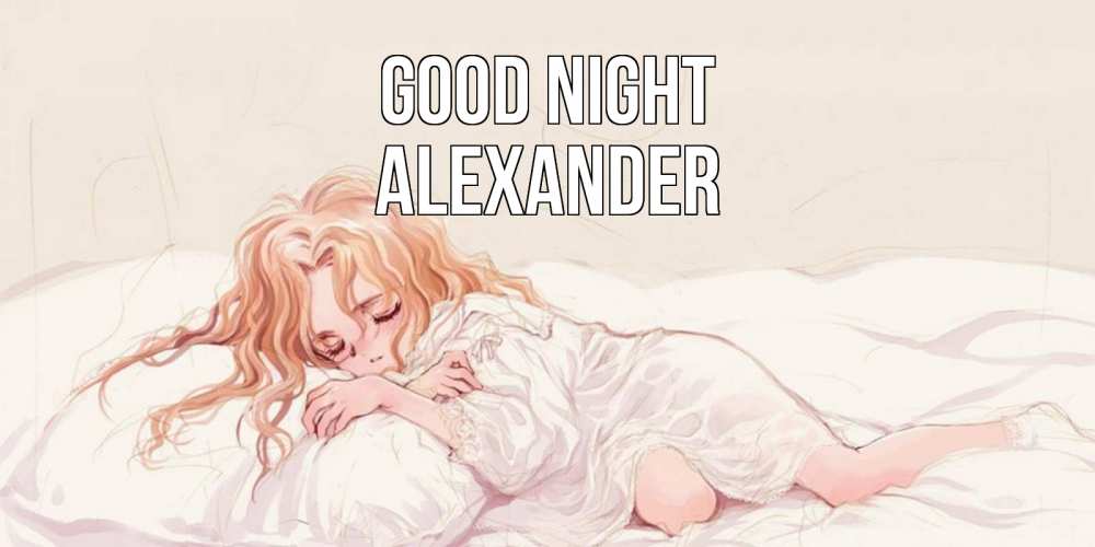 Greetings card с именем, Alexander Good night рыжеволосая девочка в стиле аниме Greetings with text for free download 