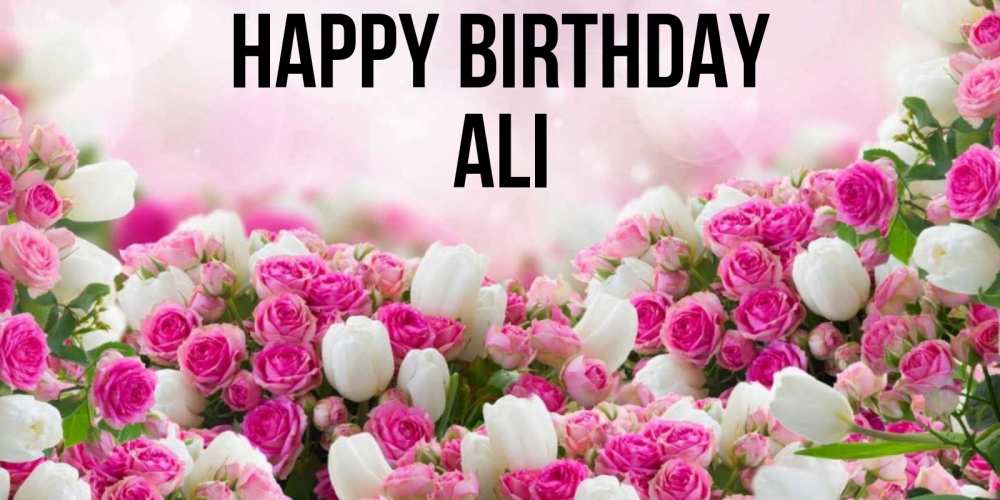 Greetings card с именем, Ali Happy Birthday открытка с разными розами Greetings with text for free download 