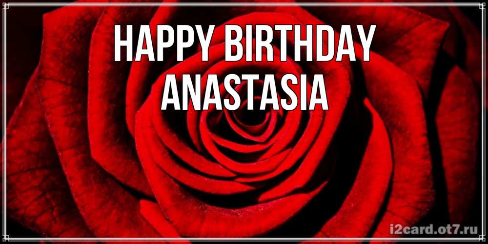 Greetings card с именем, Anastasia Happy Birthday алая роза Greetings with text for free download 