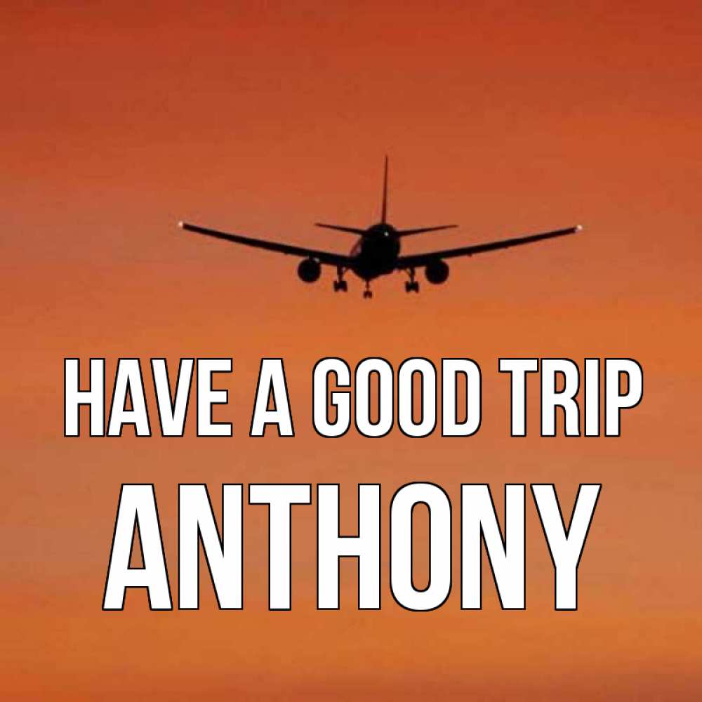 Greetings card с именем, Anthony Have a good trip силуэт самолета Greetings with text for free download 