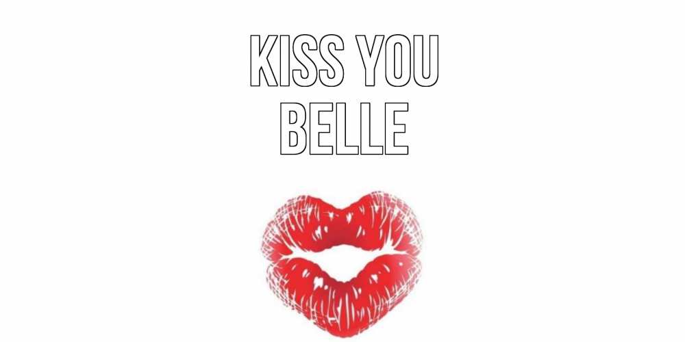 Greetings card с именем, Belle Kiss you поцелуй Greetings with text for free download 