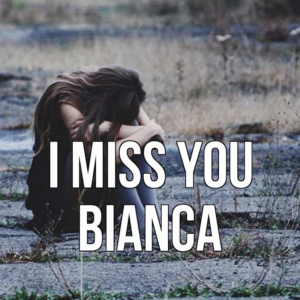 Greetings card с именем, Bianca I miss you мне скучно очень Greetings with text for free download 