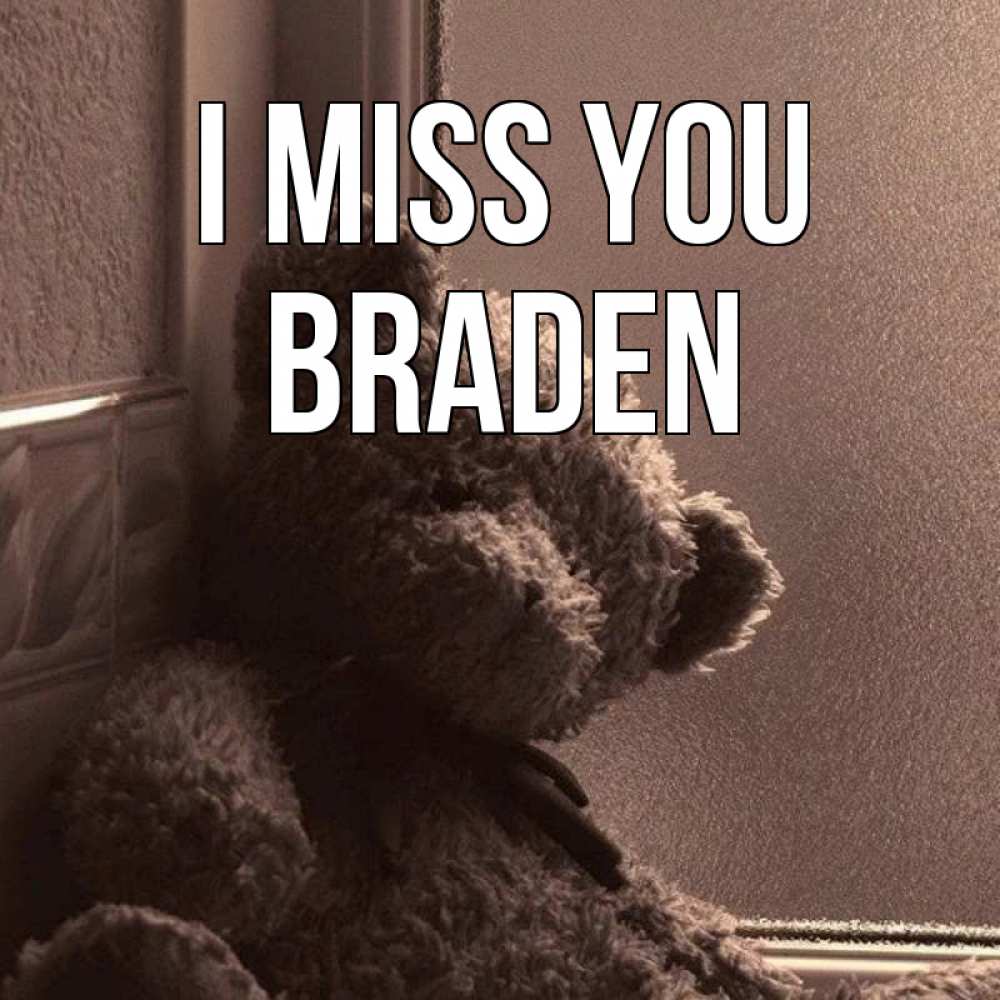 Greetings card с именем, Braden I miss you скучаем тут Greetings with text for free download 