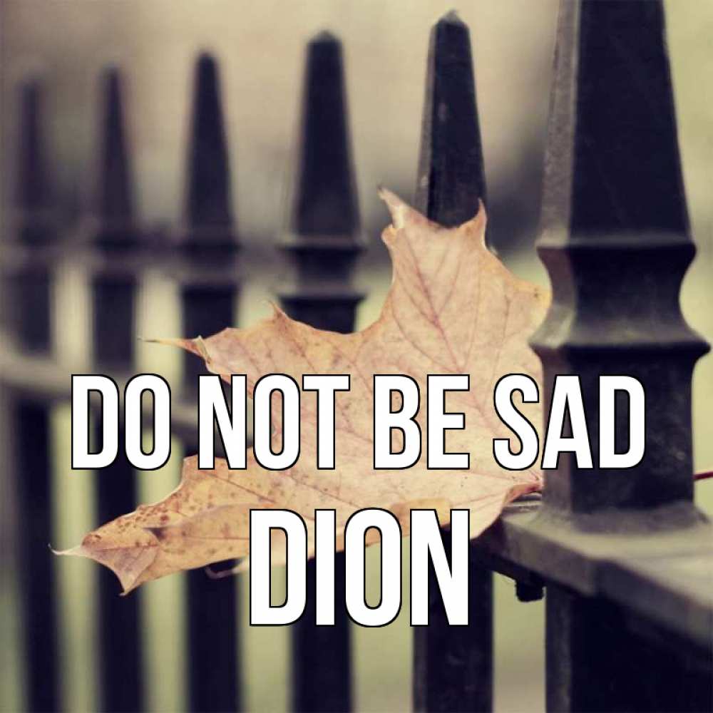 Greetings card с именем, Dion Do not be sad лист клена Greetings with text for free download 