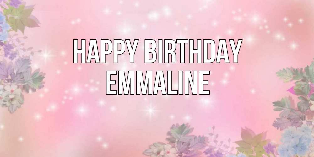 Greetings card с именем, Emmaline Happy Birthday открыта с цветами в нежных тонах Greetings with text for free download 