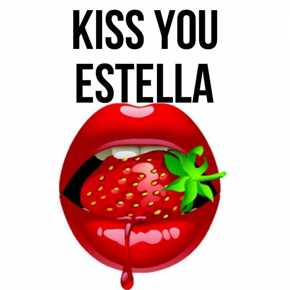 Greetings card с именем, Estella Kiss you открытки с поцелуями Greetings with text for free download 