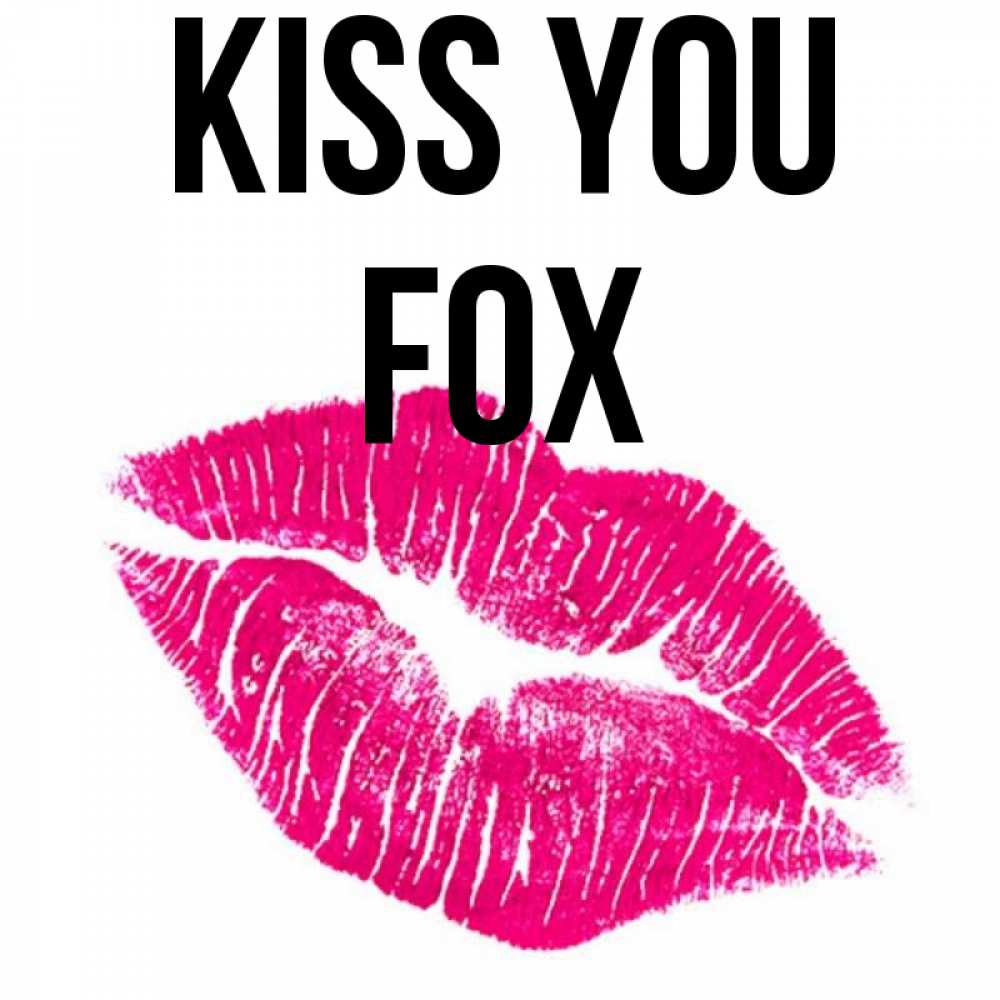 Greetings card с именем, Fox Kiss you след от помады Greetings with text for free download 