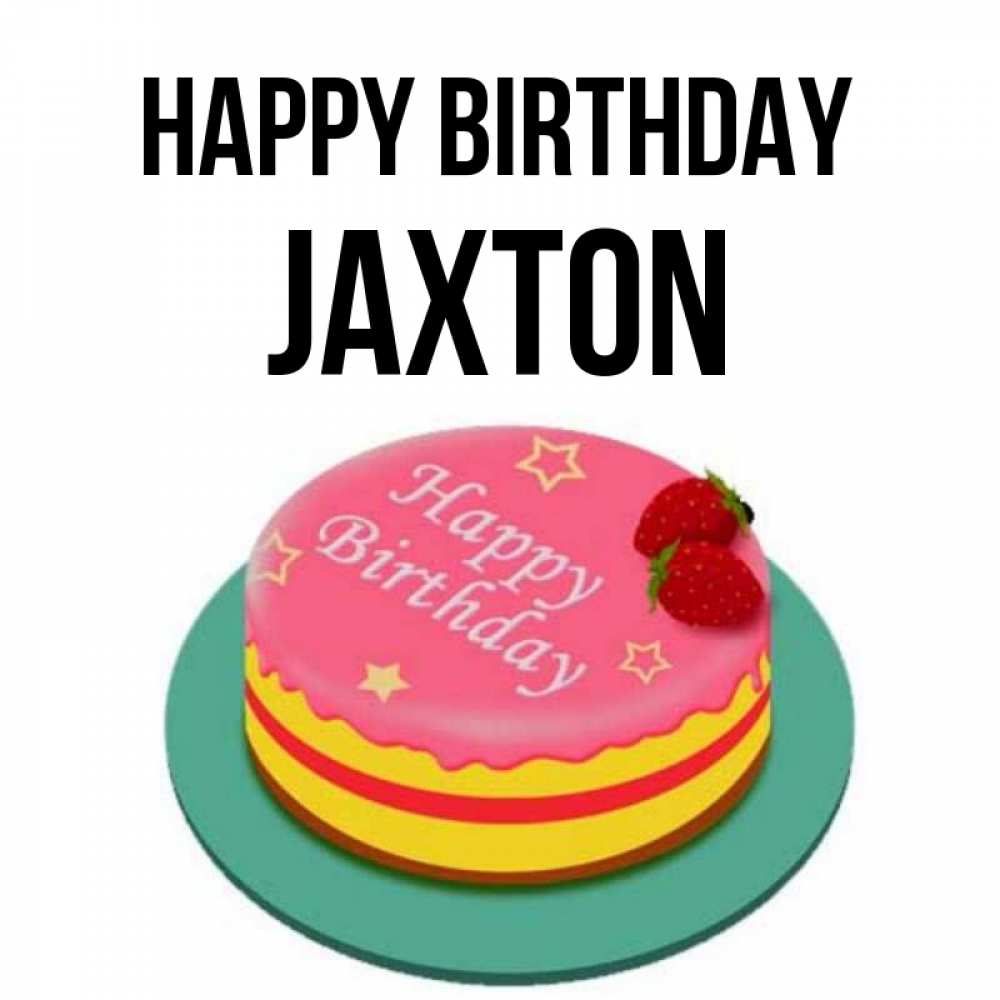 Greetings card с именем, Jaxton Happy Birthday торт, клубника, днюха Greetings with text for free download 