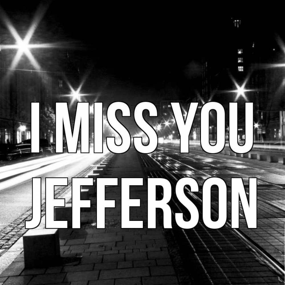 Greetings card с именем, Jefferson I miss you проспект Greetings with text for free download 