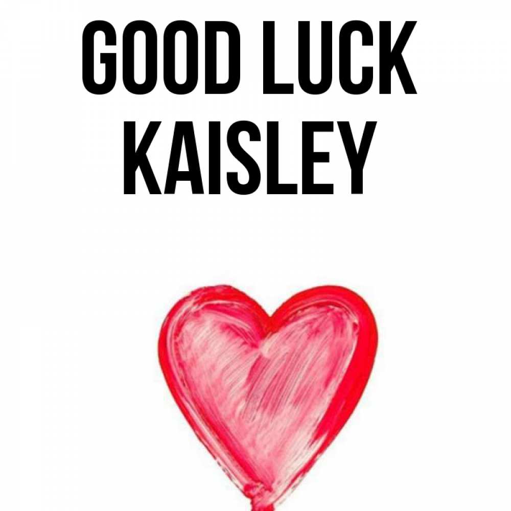 Greetings card с именем, Kaisley Good luck рисунок маркером Greetings with text for free download 
