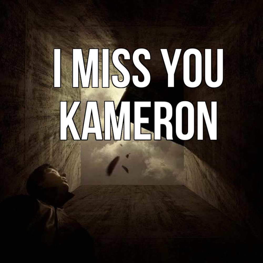 Greetings card с именем, Kameron I miss you тут Greetings with text for free download 