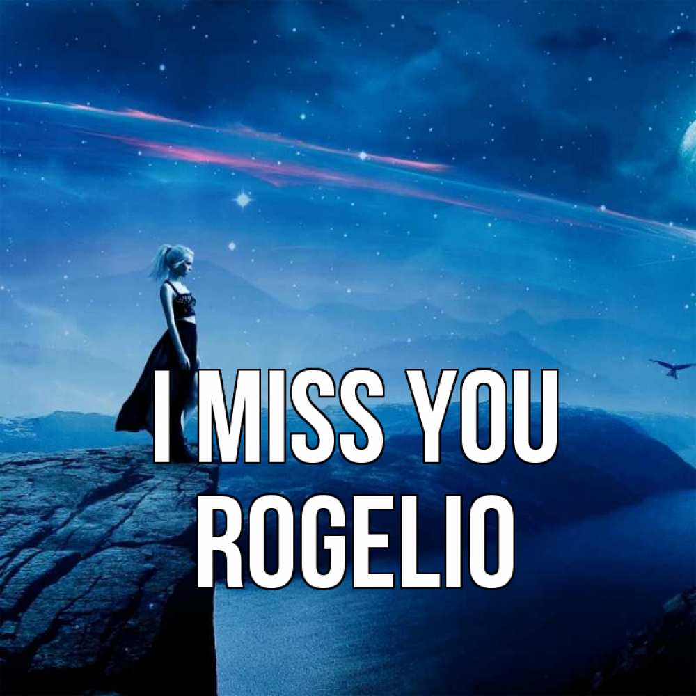 Greetings card с именем, Rogelio I miss you одна Greetings with text for free download 