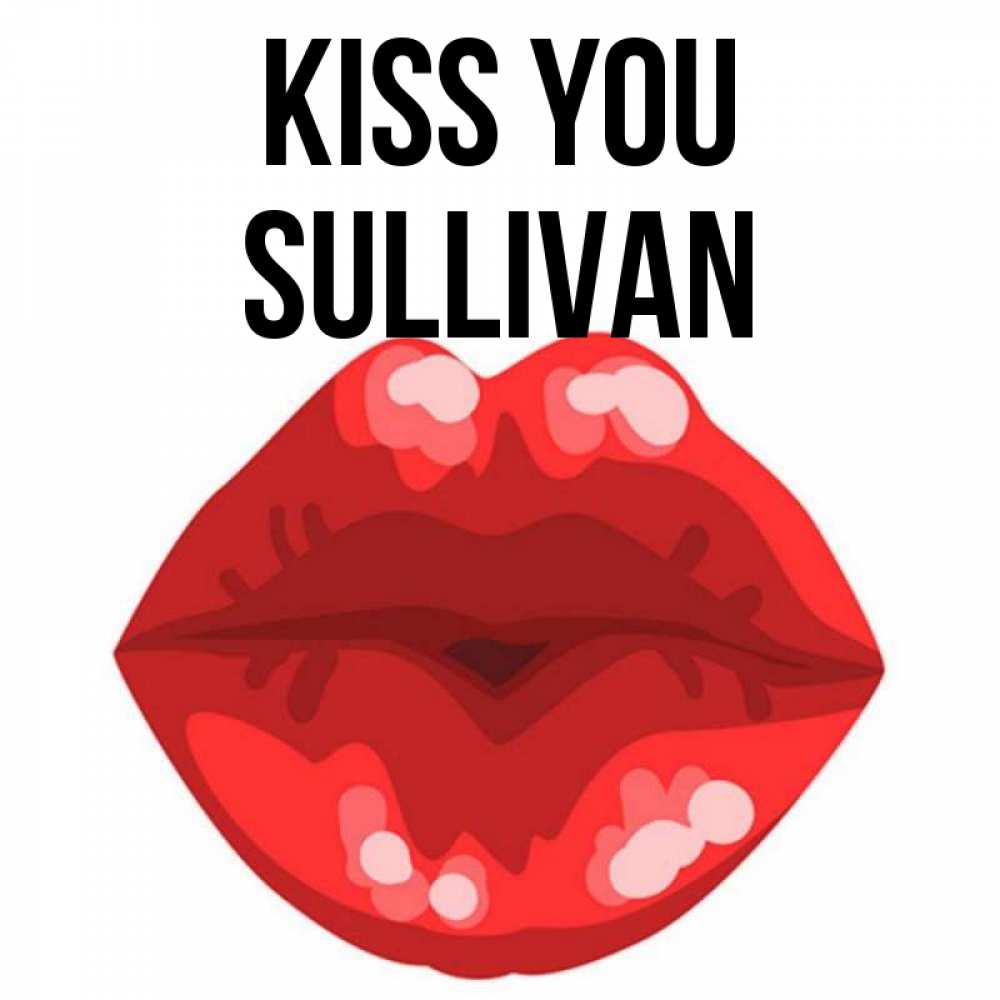 Greetings card с именем, Sullivan Kiss you отправить открытку с поцелуем бесплатно и скачать для парня Greetings with text for free download 