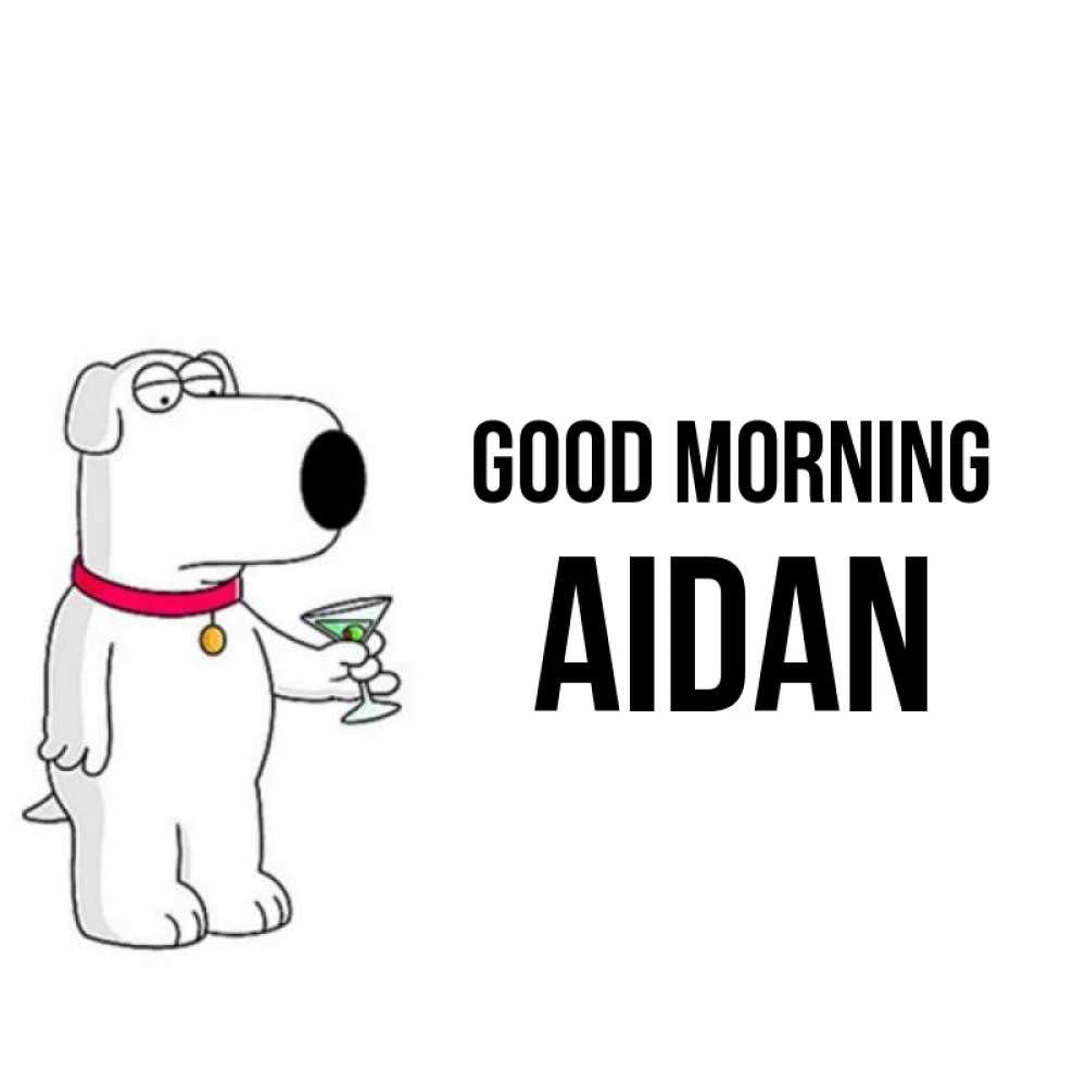 Greetings card с именем, Aidan Good morning герои мультфильмов белый пес Greetings with text for free download 