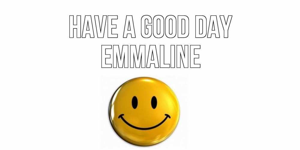 Greetings card с именем, Emmaline Have a good day отличного дня Greetings with text for free download 