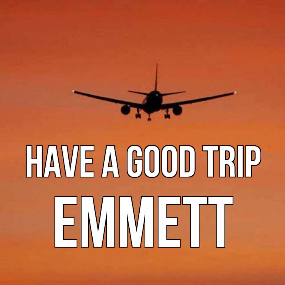 Greetings card с именем, Emmett Have a good trip силуэт самолета Greetings with text for free download 