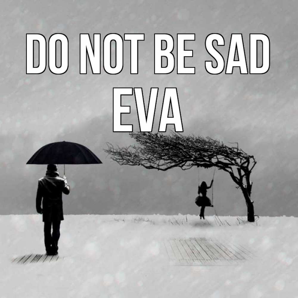 Greetings card с именем, Eva Do not be sad девушка на качели и мужчина под зонтом Greetings with text for free download 