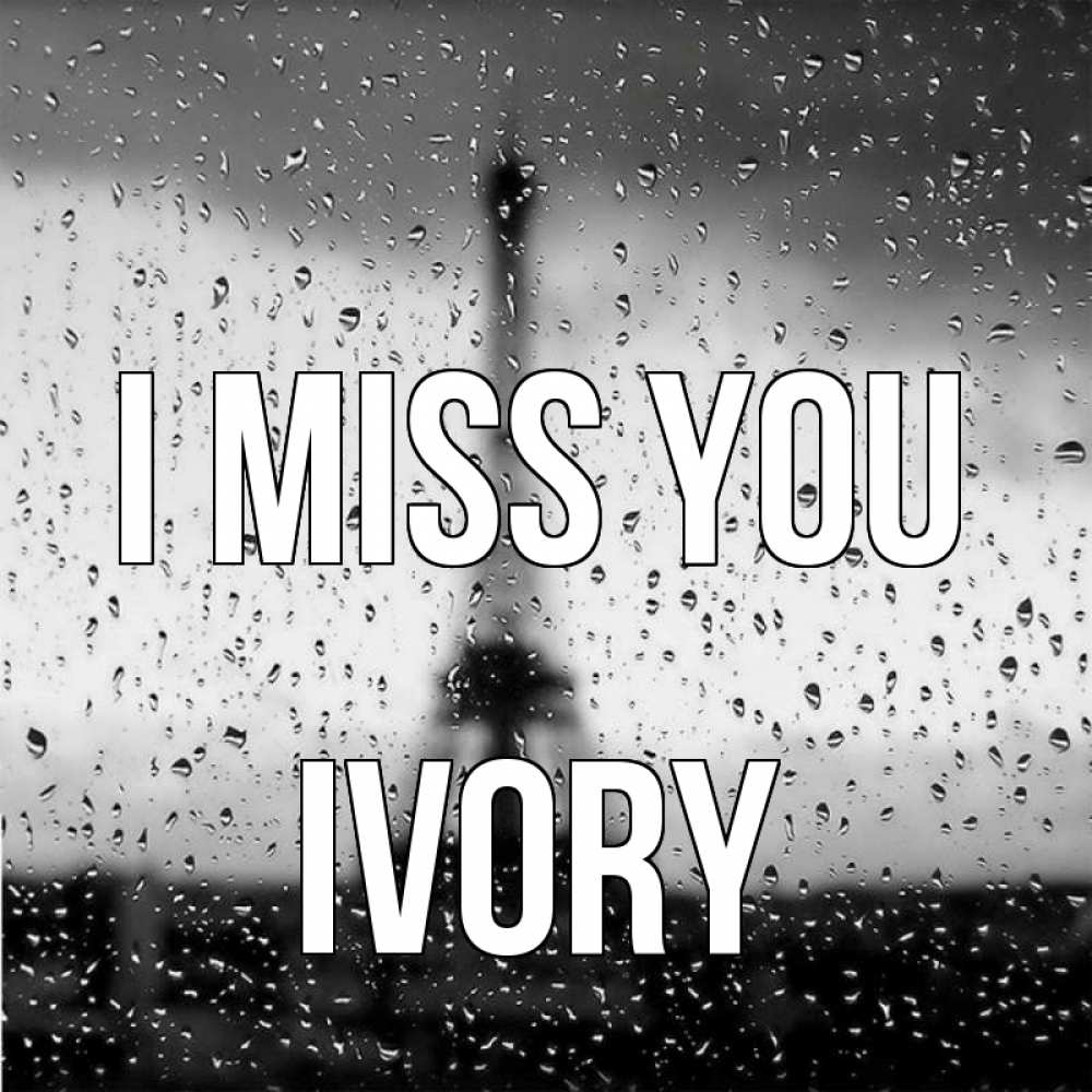 Greetings card с именем, Ivory I miss you башня Greetings with text for free download 