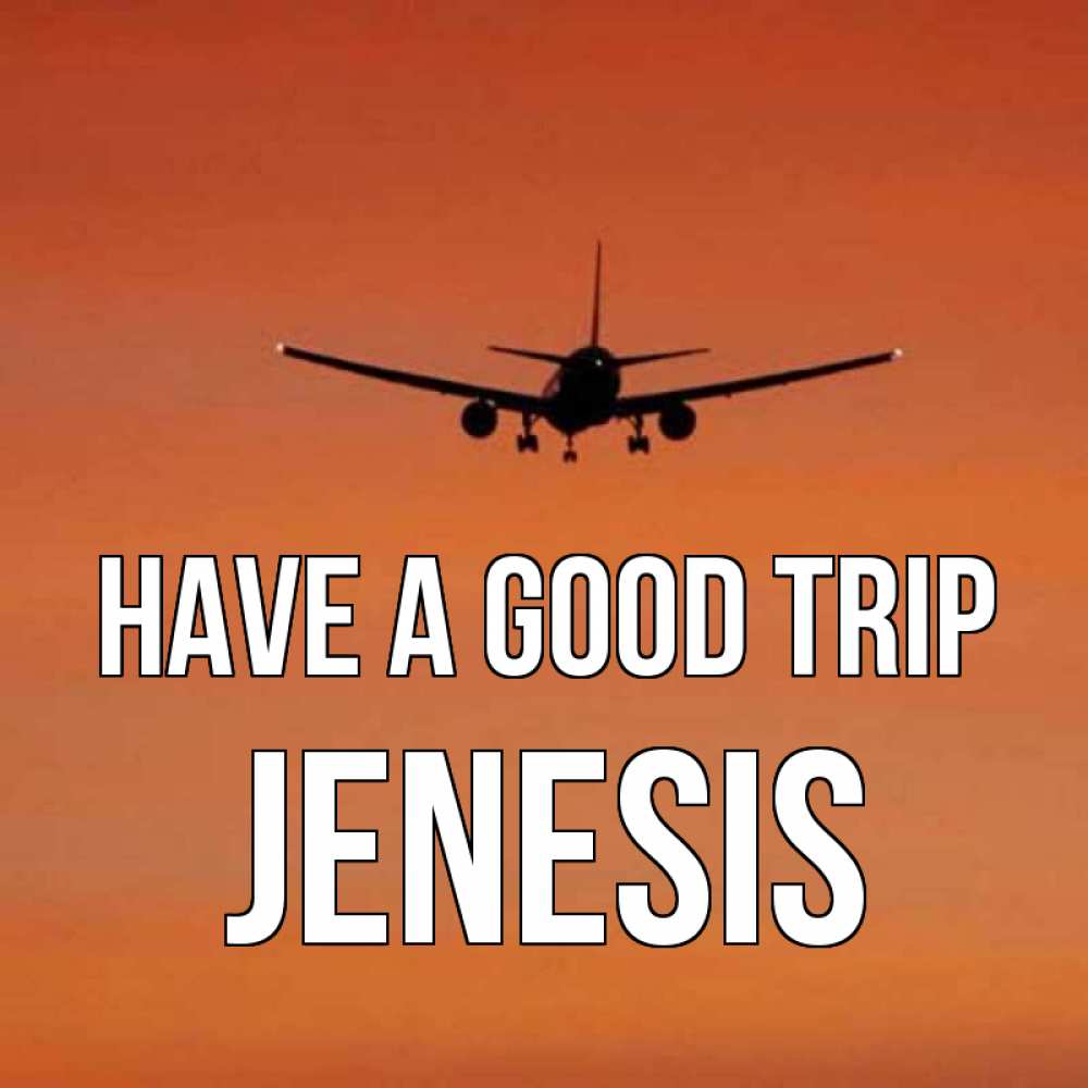 Greetings card с именем, Jenesis Have a good trip силуэт самолета Greetings with text for free download 