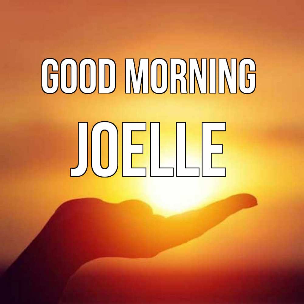 Greetings card с именем, Joelle Good morning ладошка и закат Greetings with text for free download 