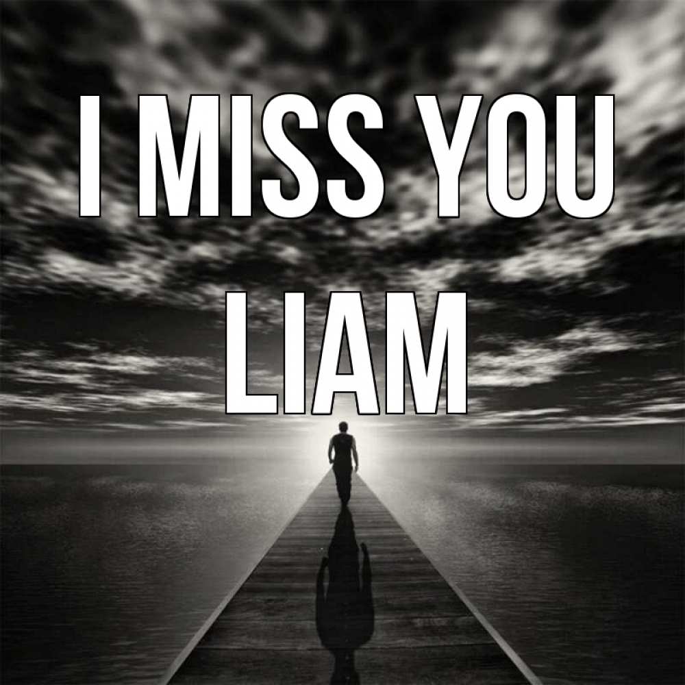 Greetings card с именем, Liam I miss you к тебе Greetings with text for free download 