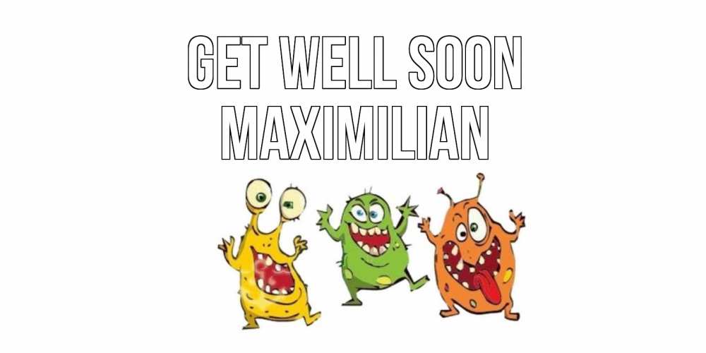 Greetings card с именем, Maximilian Get well soon бациллы пляшут Greetings with text for free download 