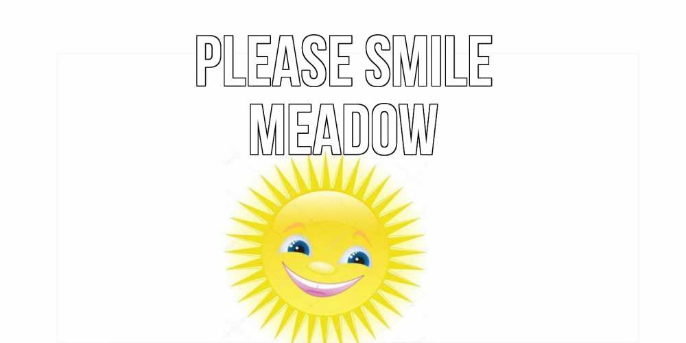Greetings card с именем, Meadow Please smile пожелания позитивные Greetings with text for free download 