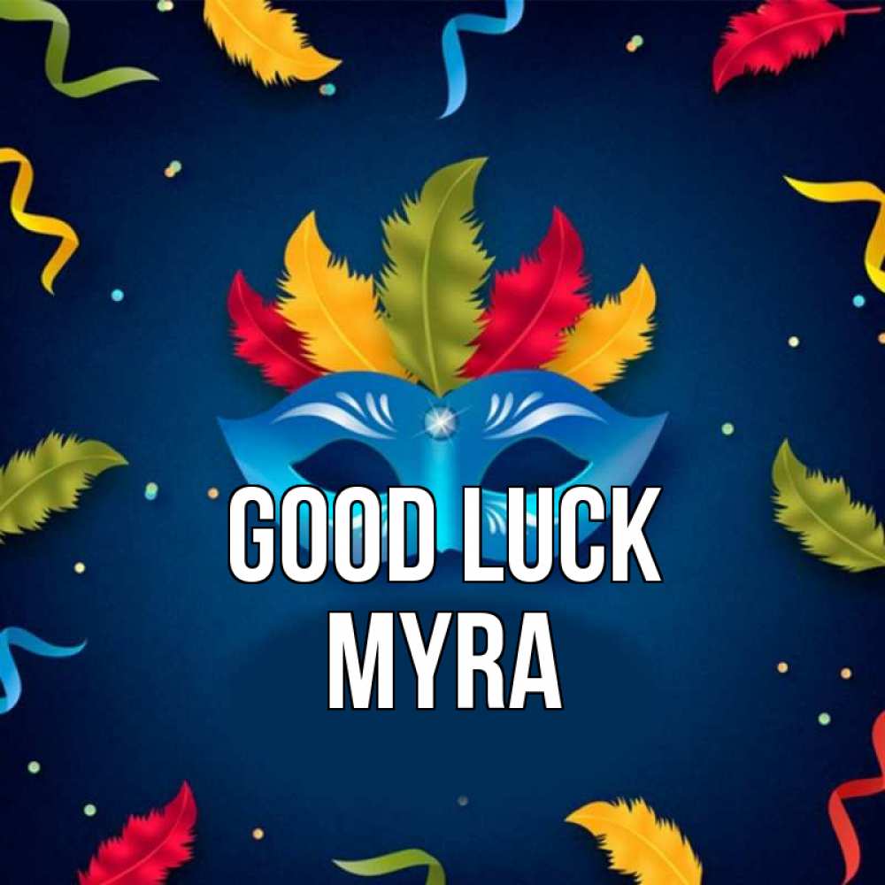 Greetings card с именем, Myra Good luck маска Greetings with text for free download 