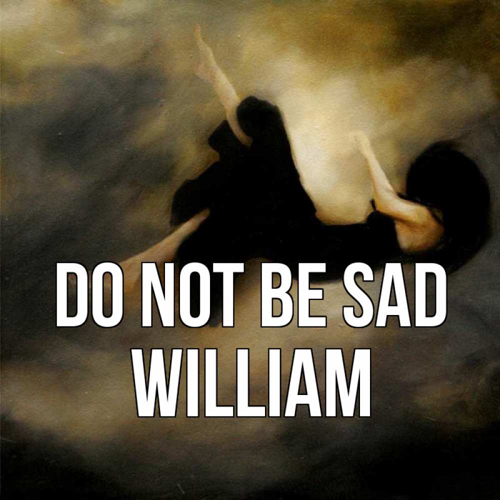 Greetings card с именем, William Do not be sad девушка падает Greetings with text for free download 