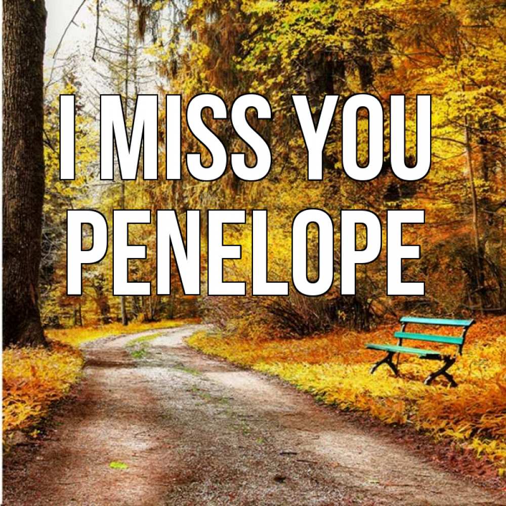 Greetings card с именем, Penelope I miss you зеленая лавочка и осенний лес Greetings with text for free download 