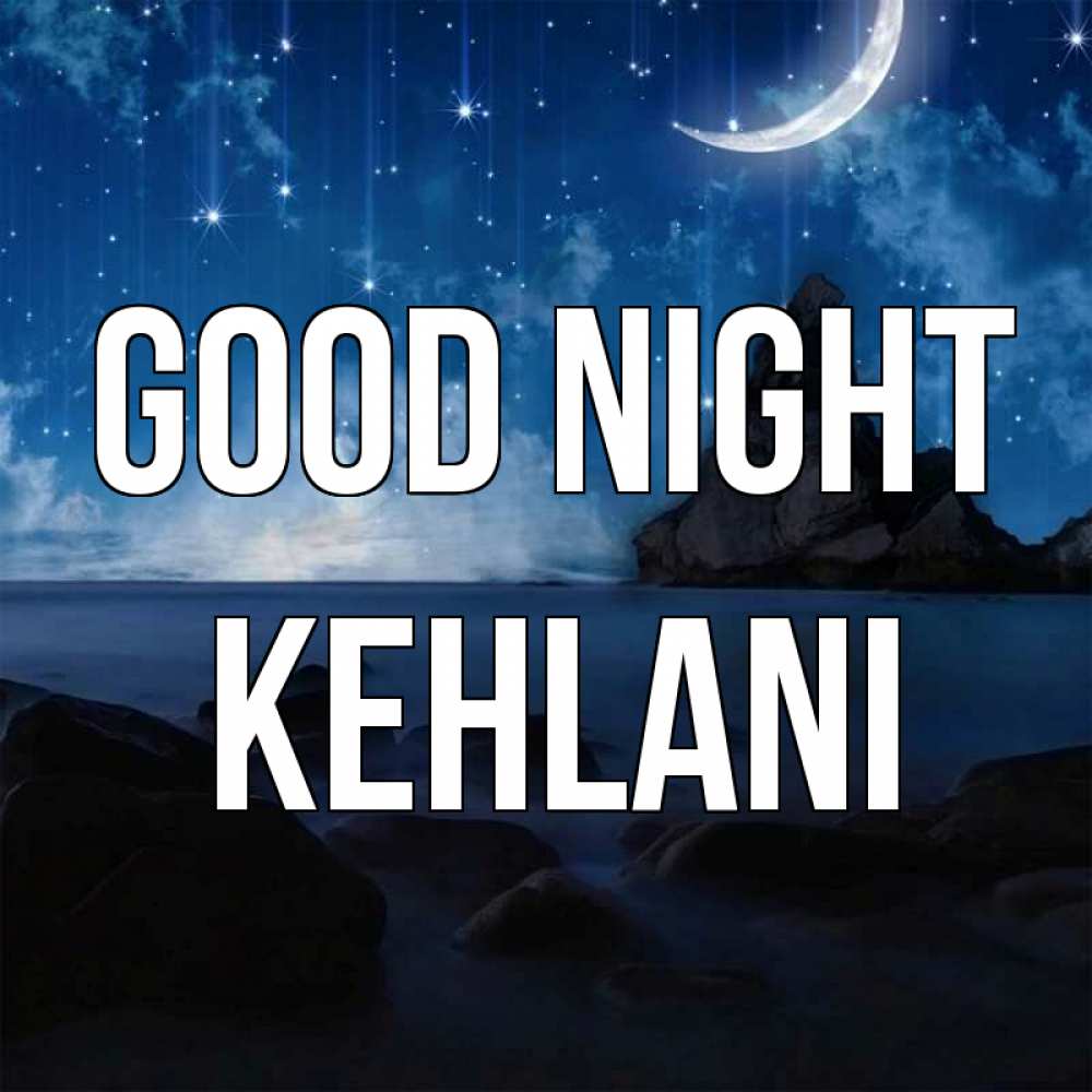 Greetings card с именем, Kehlani Good night море Greetings with text for free download 