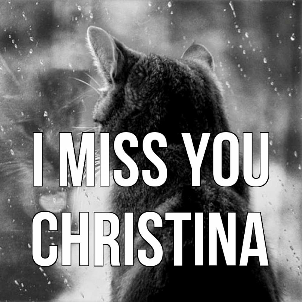 Greetings card с именем, Christina I miss you скорее ко мне приходи 1 Greetings with text for free download 