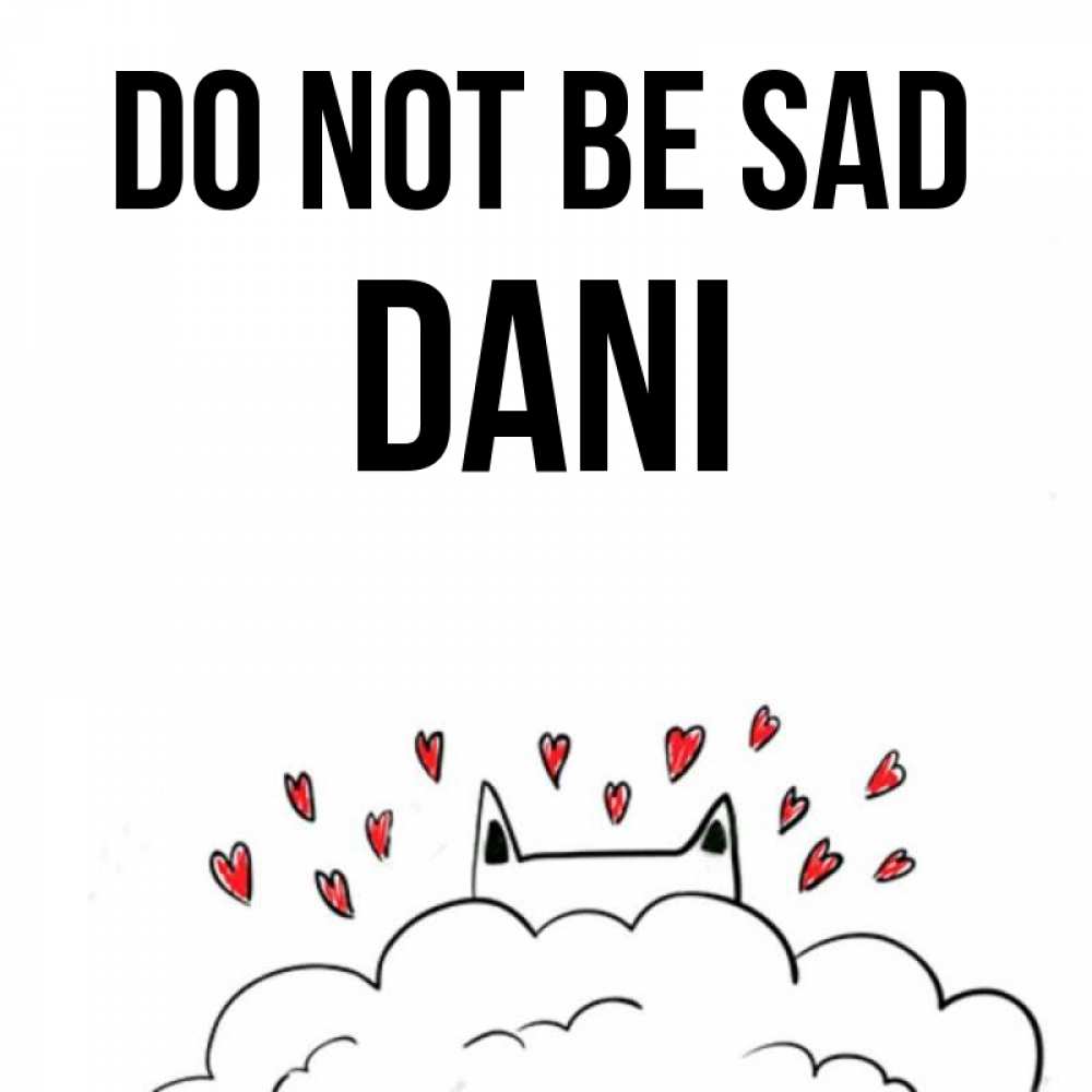 Greetings card с именем, Dani Do not be sad облако и ушки котика с сердечками Greetings with text for free download 