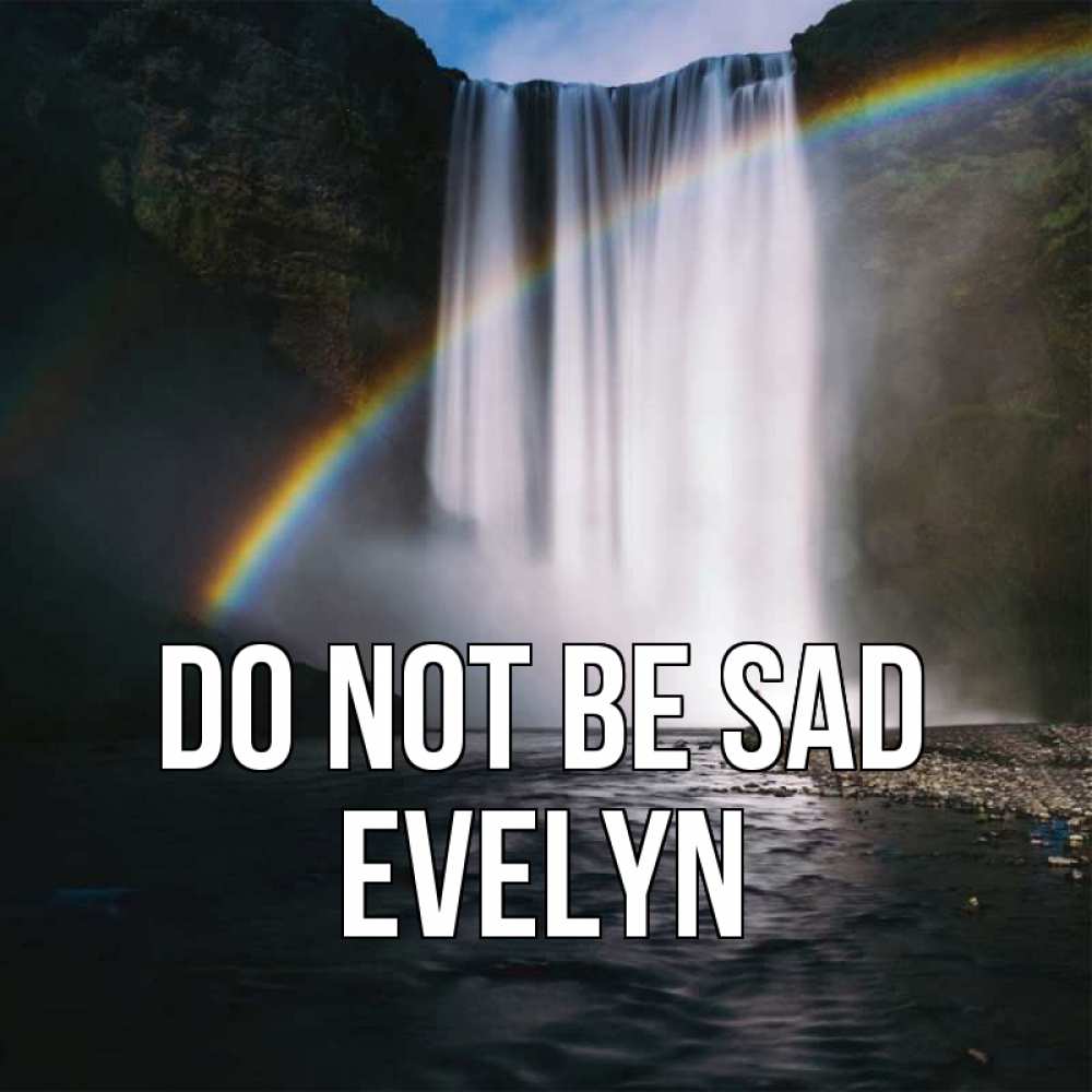 Greetings card с именем, Evelyn Do not be sad речка и  огромный водопад Greetings with text for free download 