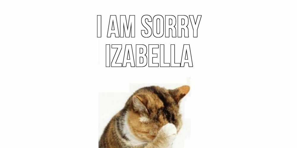 Greetings card с именем, Izabella I am sorry кот Greetings with text for free download 
