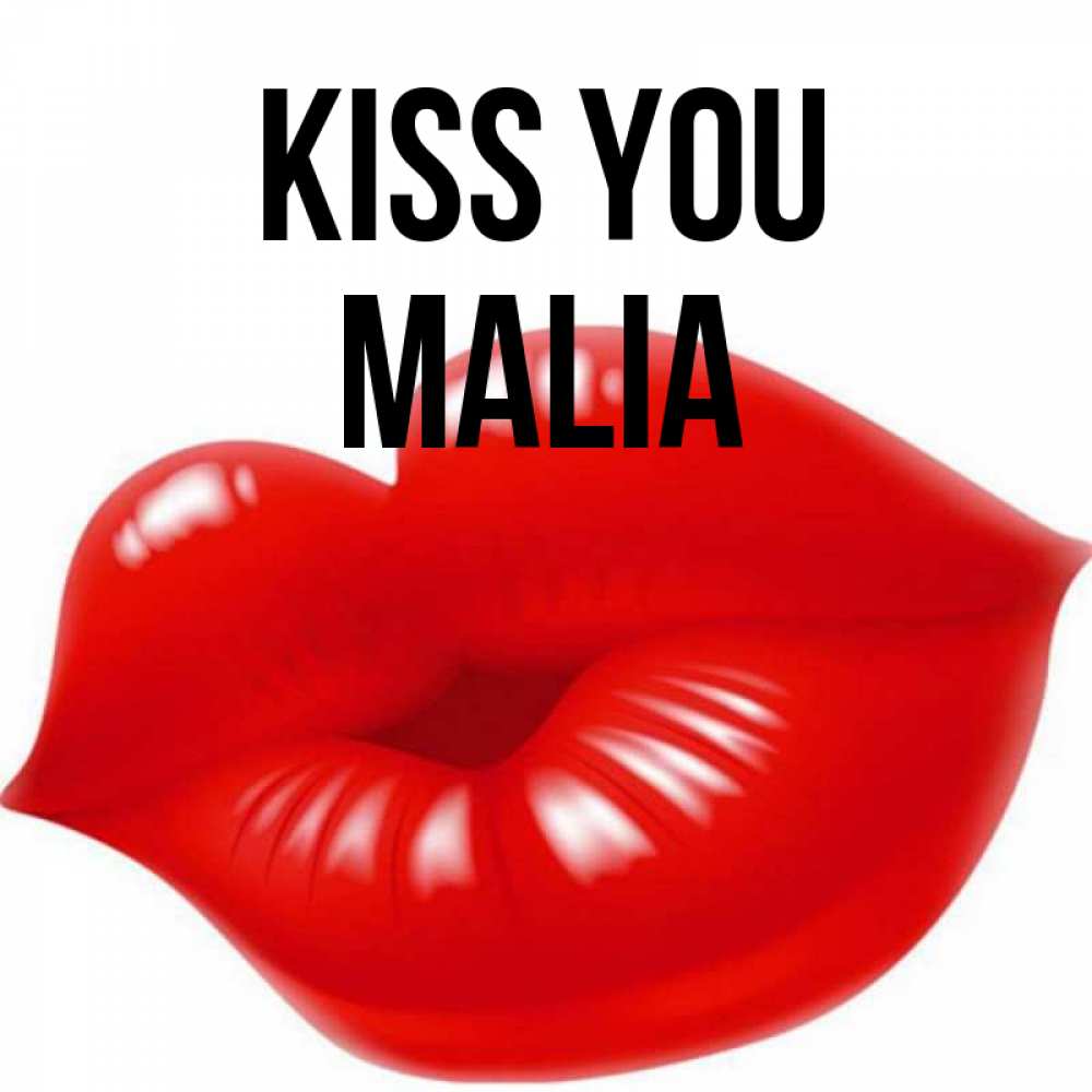 Greetings card с именем, Malia Kiss you губки надутые бантиком Greetings with text for free download 