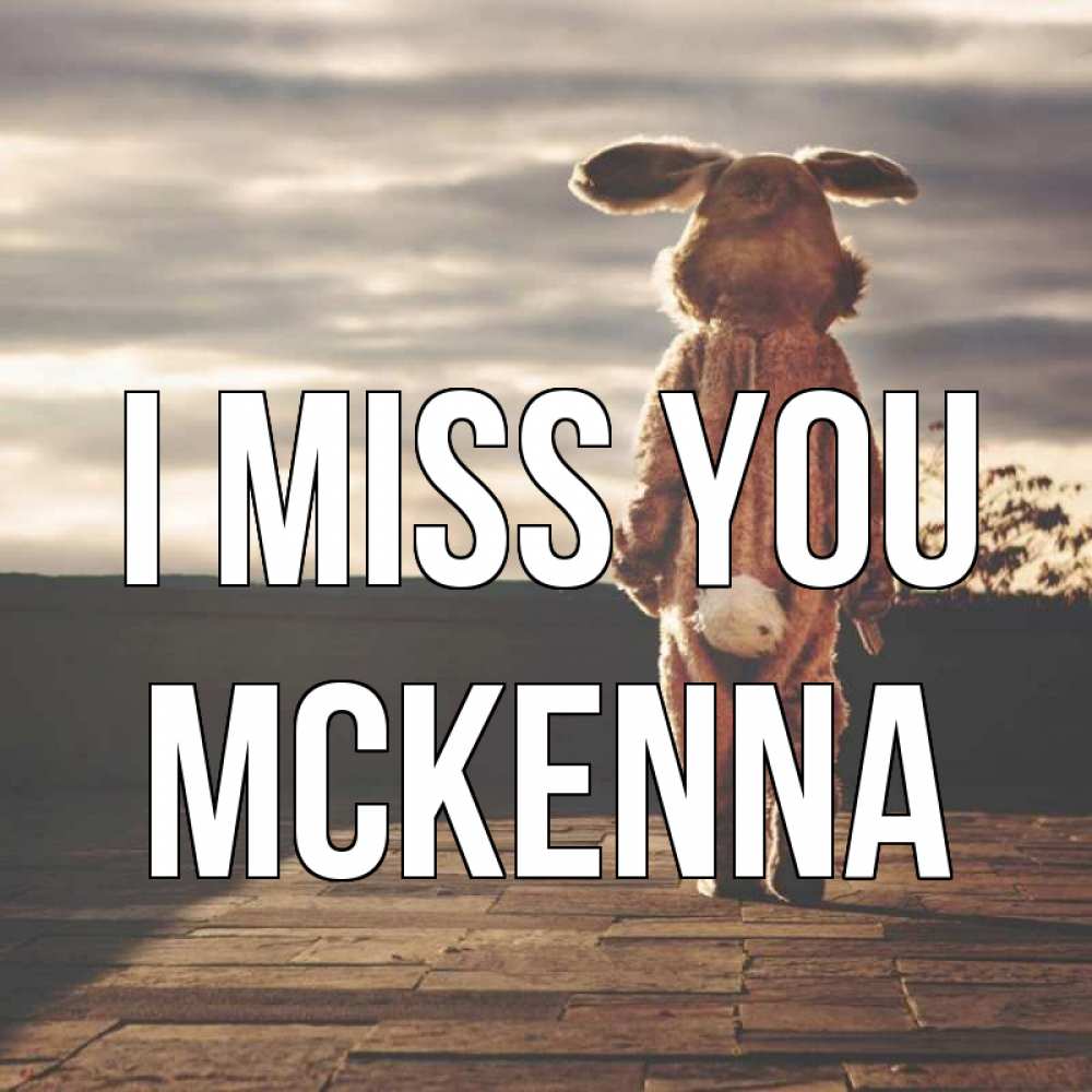 Greetings card с именем, Mckenna I miss you даже в костюме зайца Greetings with text for free download 