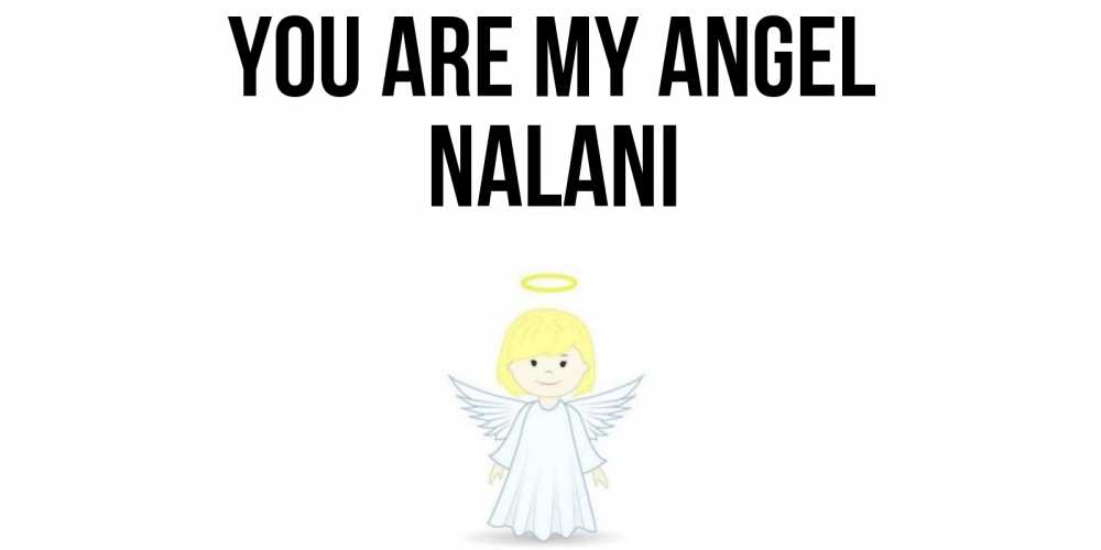 Greetings card с именем, Nalani You are my angel ангел Greetings with text for free download 