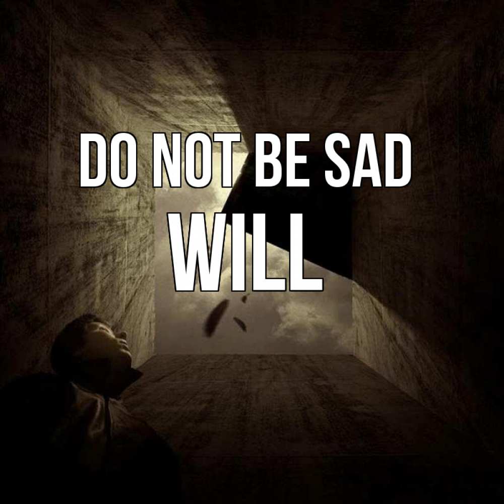 Greetings card с именем, Will Do not be sad жуть Greetings with text for free download 