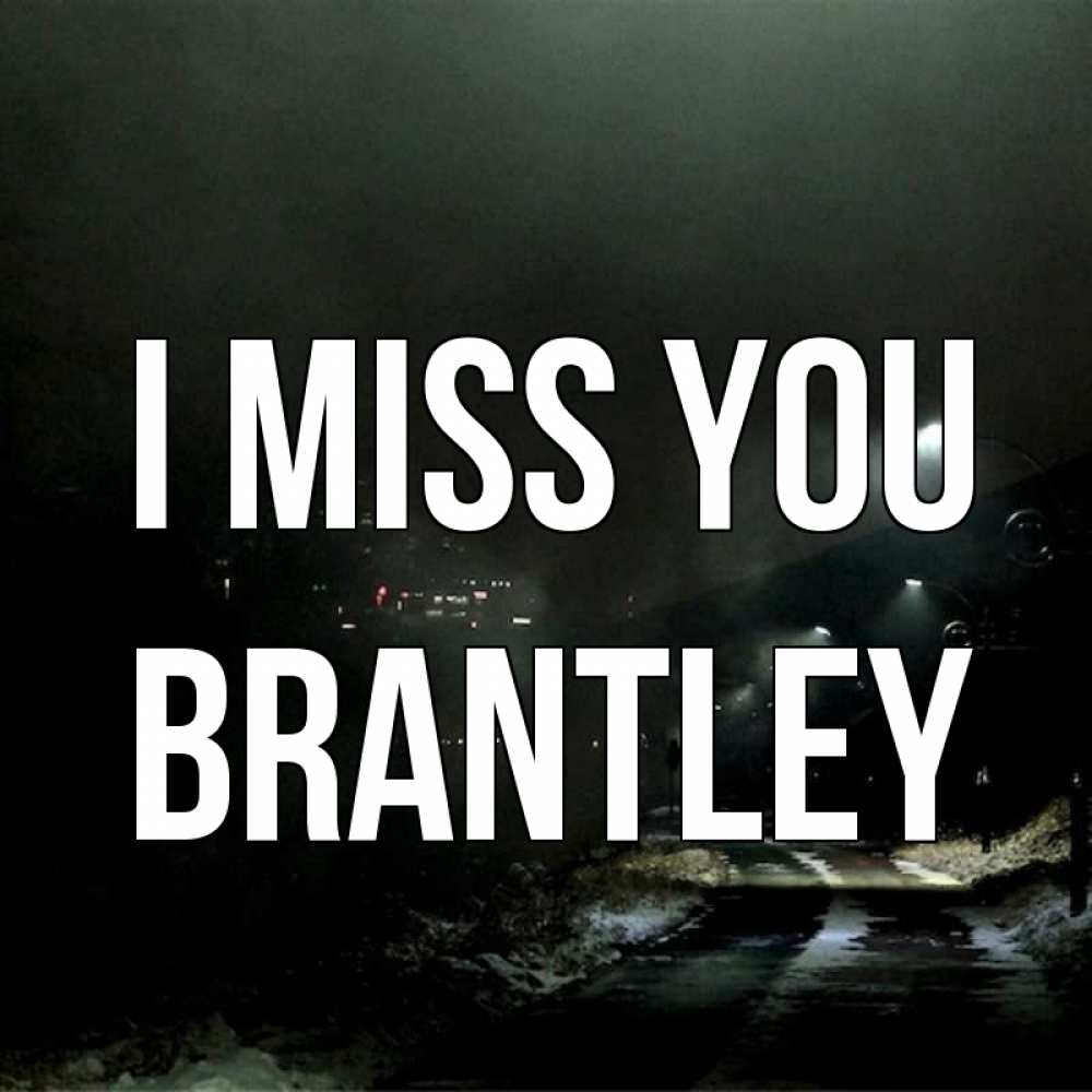 Greetings card с именем, Brantley I miss you окраина города Greetings with text for free download 
