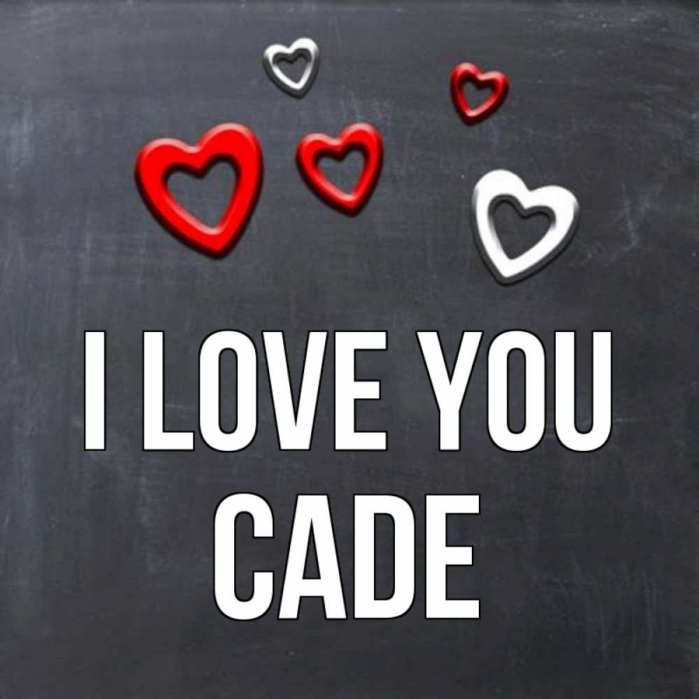 Greetings card с именем, Cade I love you сердечки белые и красные Greetings with text for free download 