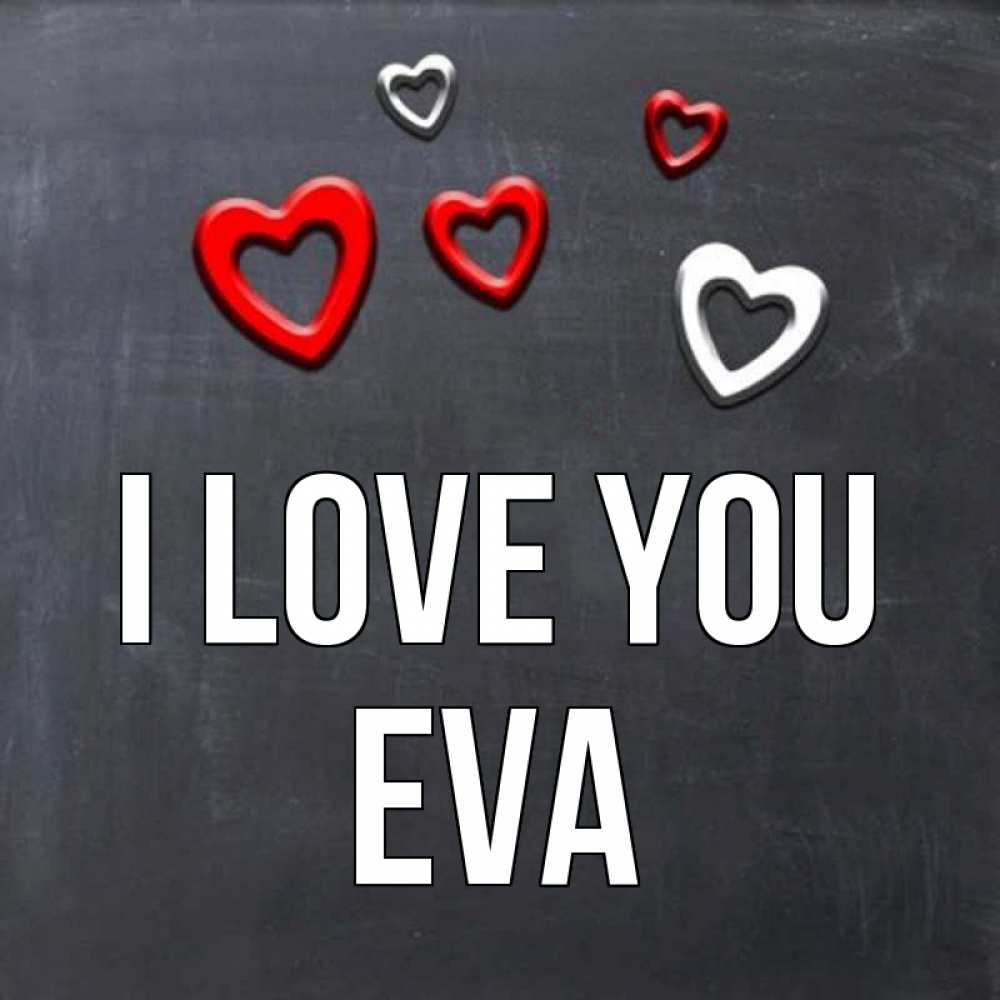 Greetings card с именем, Eva I love you сердечки белые и красные Greetings with text for free download 