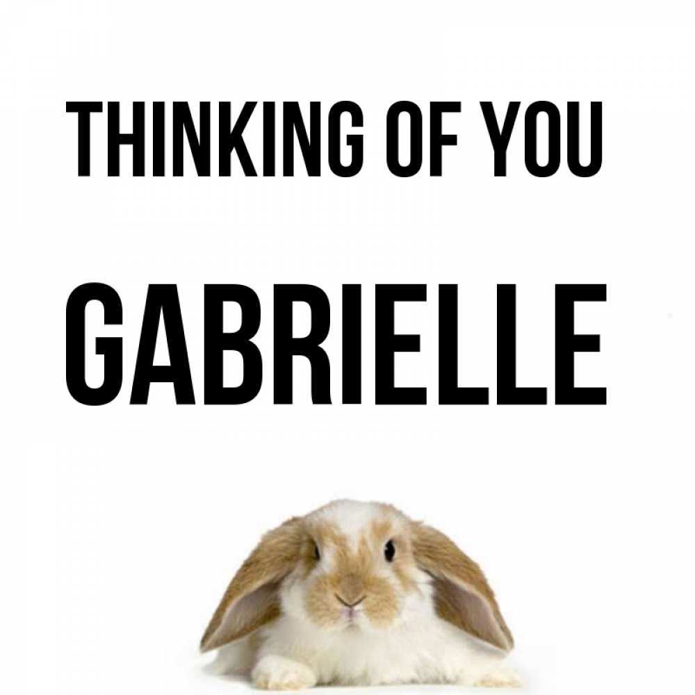 Greetings card с именем, Gabrielle Thinking of you подписать своими руками онлайн Greetings with text for free download 
