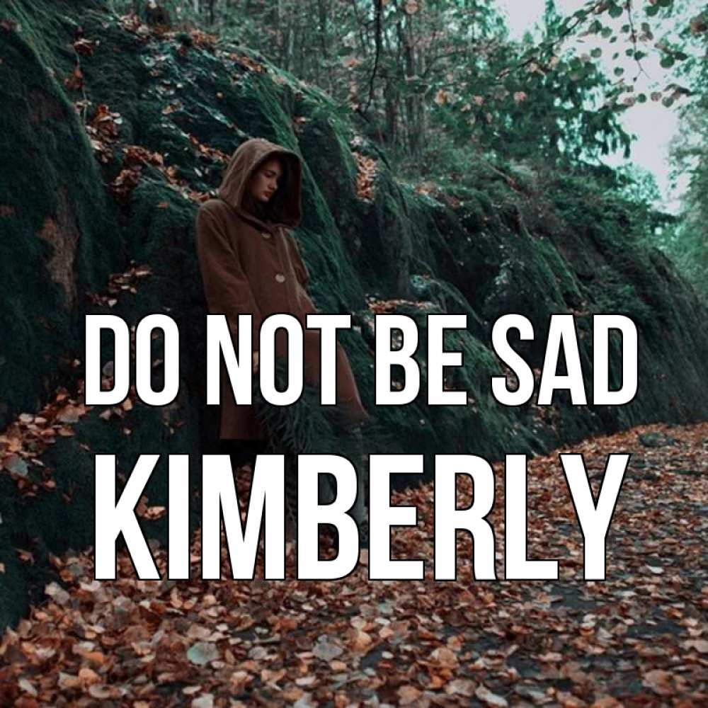 Greetings card с именем, Kimberly Do not be sad осенний лес Greetings with text for free download 