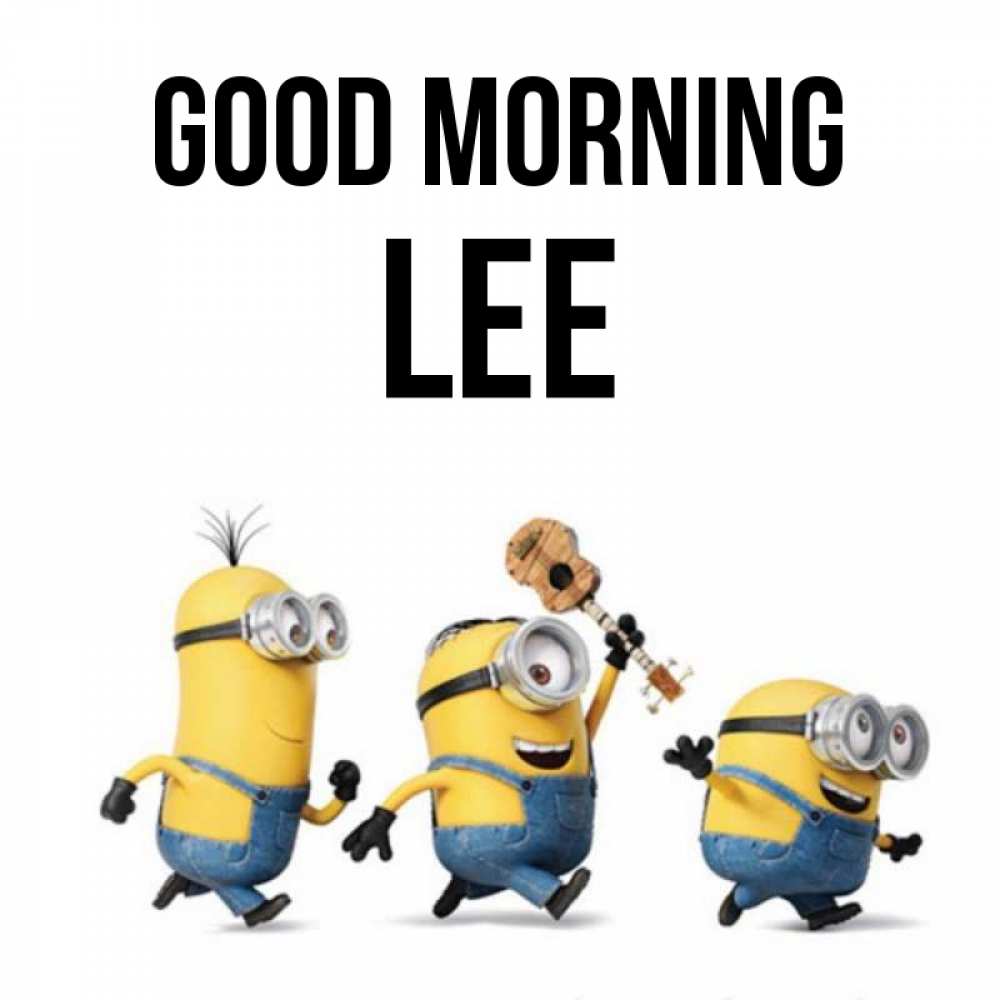 Greetings card с именем, Lee Good morning миньоны и прекрасное утро Greetings with text for free download 