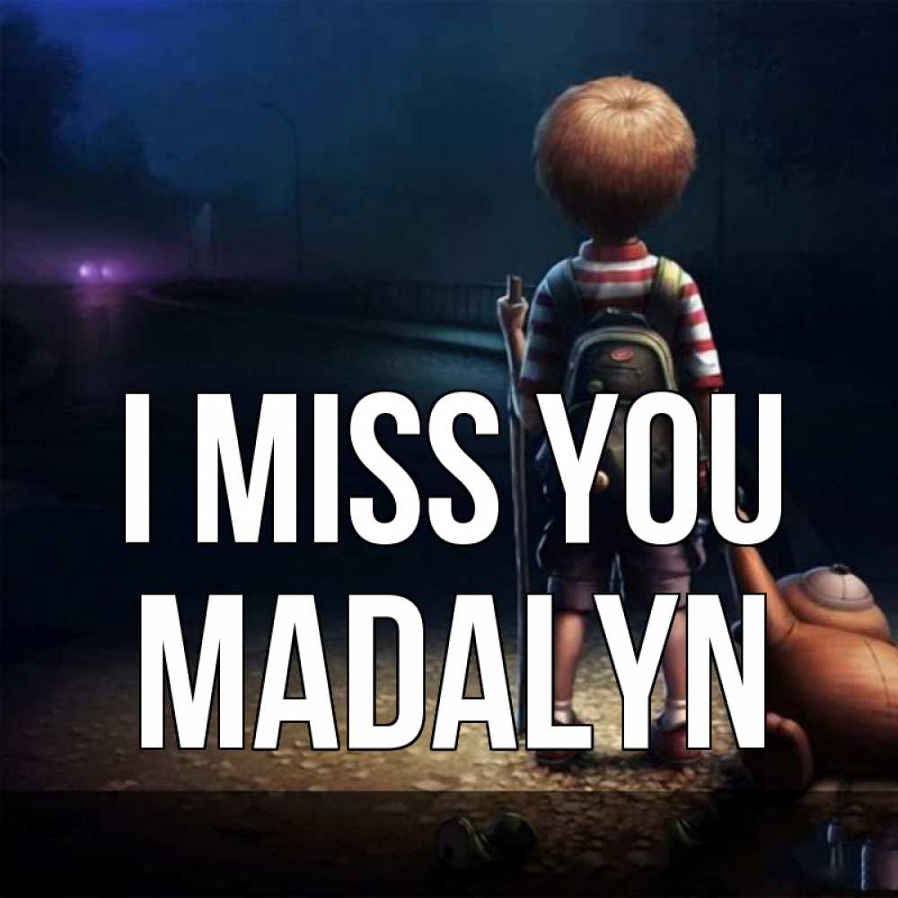 Greetings card с именем, Madalyn I miss you скучно Greetings with text for free download 