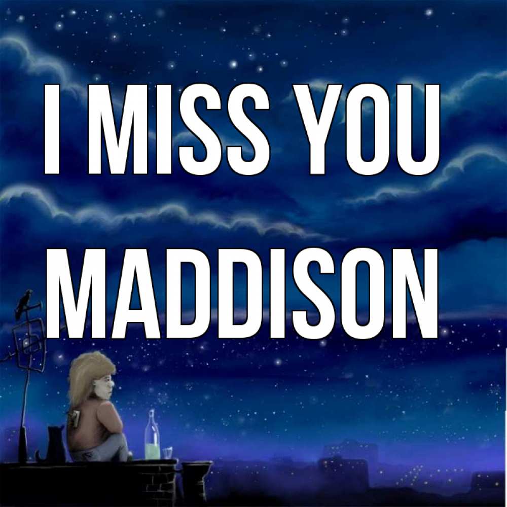Greetings card с именем, Maddison I miss you на крыше 1 Greetings with text for free download 
