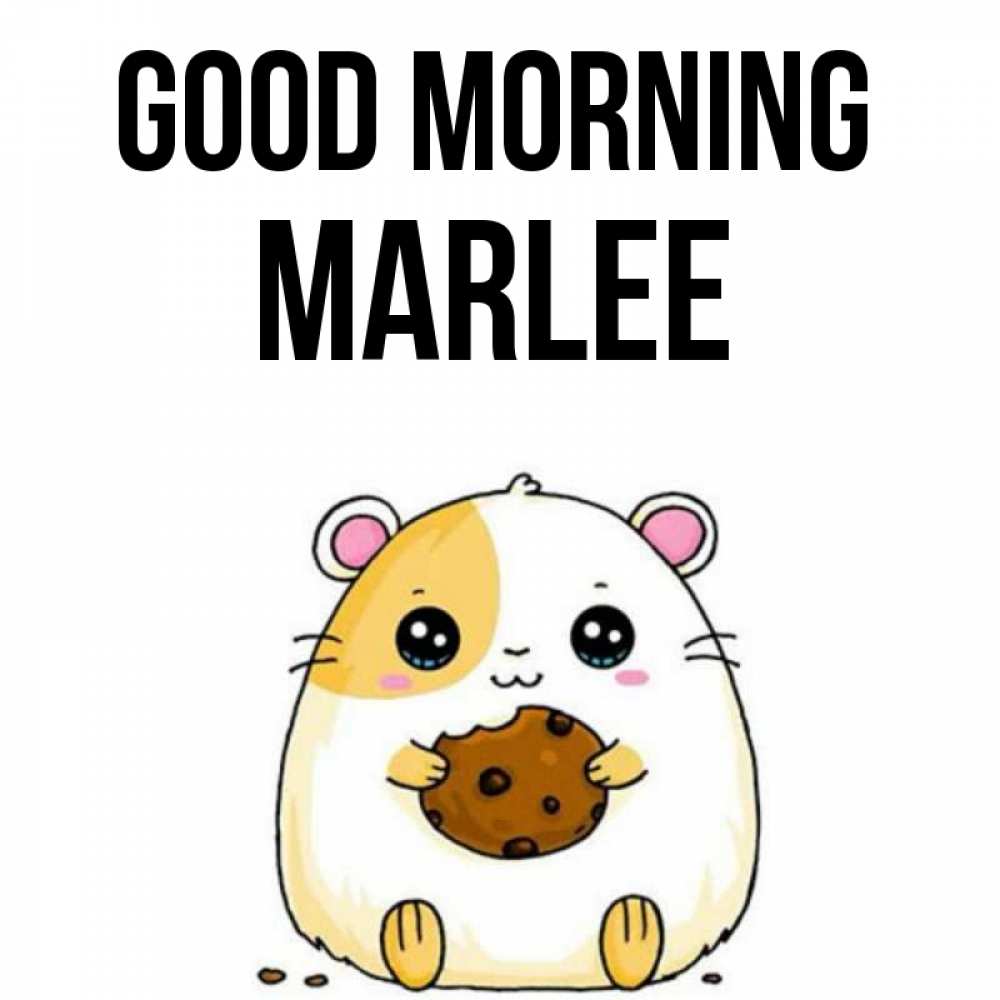 Greetings card с именем, Marlee Good morning есть печеньку. Утречко Greetings with text for free download 