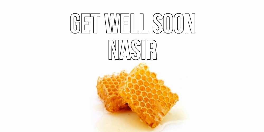 Greetings card с именем, Nasir Get well soon скорейшего выздоровления для знакомых Greetings with text for free download 